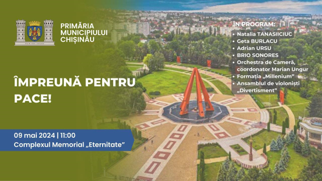 Împreună pentru Pace  - eveniment organizat de Primăria Chișinău pe 9 Mai, sub deviza unității și solidarității, pentru un viitor pașnic și armonios